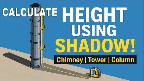 Calculate the Height of Any Tall Structure — Chimney, Tower, Column — Using Shadow Method