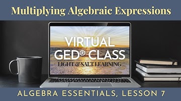 GED® Math: Multiply Algebraic Expressions 1.7 (New!)