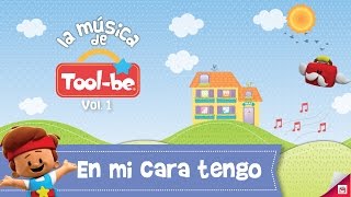 Video thumbnail of "En mi Cara tengo | Canciones Infantiles | Tool-be"
