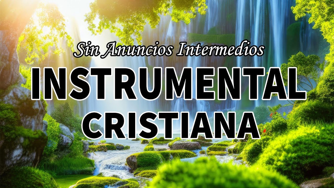 PIANO INSTRUMENTAL PARA ORAR Y MEDITAR 🙏🏻 MÚSICA CRISTIANA INSTRUMENTAL