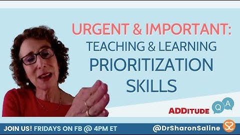 Planning and Prioritizing with ADHD | ADHD Q&A with Clinical Psychologist Dr. Sharon Saline