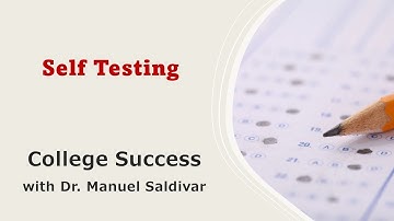 Self Testing || College Success with Dr. Manuel Saldivar