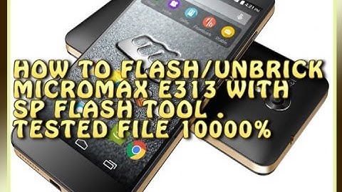 MICROMAX E313 UNBRICK/FLASHING WITH SP FLASH TOOL