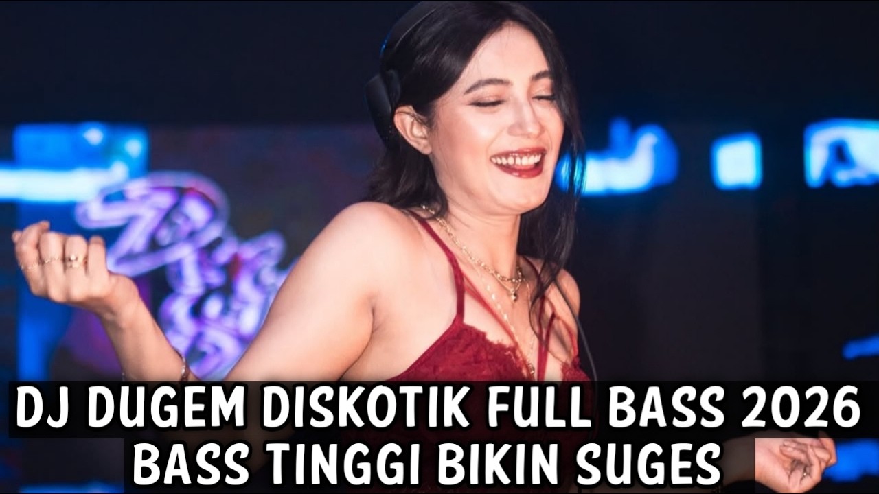 DJ DUGEM DISKOTIK FULL BASS 2026 ( BASS TINGGI BIKIN SUGES )