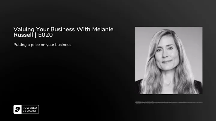 Valuing Your Business With Melanie Russell | E020