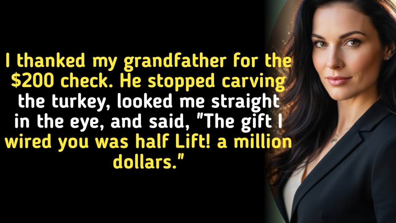 I thanked my grandfather for the $200 check. He stopped carving the turkey, looked me straight in 