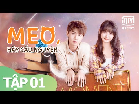 Phim Ngôn Tình Ngọt Ngào Rất Hay 2021 |  Meo, Hãy Cầu Nguyện Tập 01 | iQiyi Vietnam