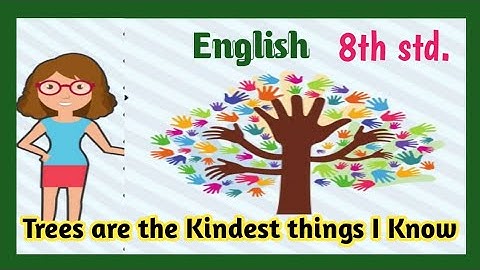 Trees are the Kindest Things I Know|Class 8th poem|Harry Behn|English 8th Poem explanation|
