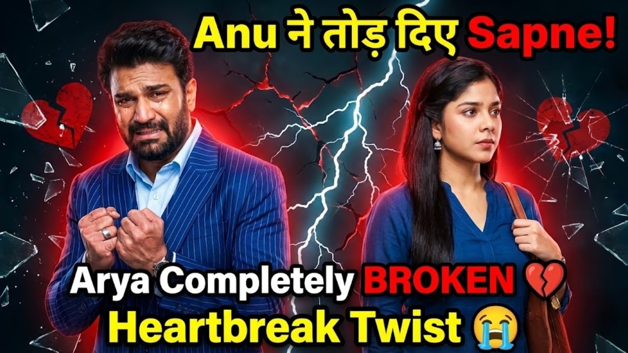 Tum Se Tum Tak Upcoming Twist: Anu ने Arya के Sapne तोड़ दिए
