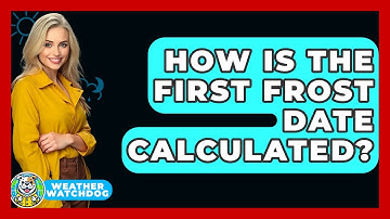 How Is The First Frost Date Calculated? - Weather Watchdog
