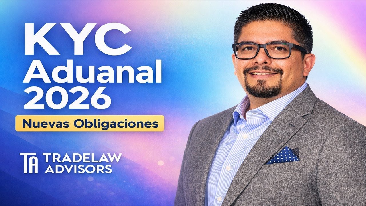 KYC Aduanal 2026: el nuevo expediente del cliente y los riesgos para importadores y AA