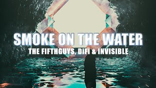 The FifthGuys, DiFi & Invisible - Smoke On The Water