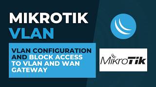 Mikrotik VLAN - VLAN Configuration and Block Access to VLAN and WAN Gateway News
