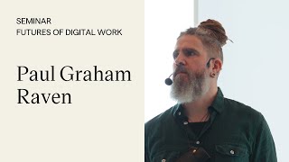 Futures of Digital Work: Paul Graham Raven
