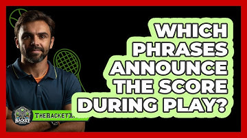 Which Phrases Announce The Score During Play?