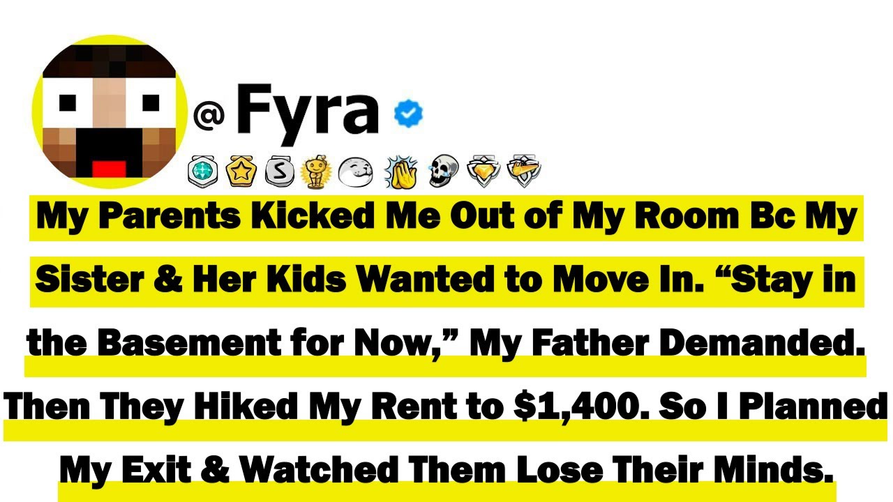 My Parents Kicked Me Out of My Room Bc My Sister and Her Kids Wanted to Move In “Stay in the Basemen