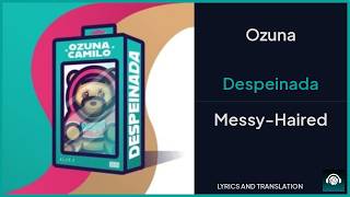 Ozuna - Despeinada Lyrics English Translation - ft Camilo - Spanish and English Dual Lyrics