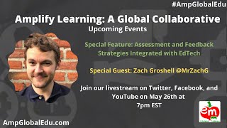 Amplify Learning: A Global Collaborative - Assessment/Feedback Livestream with Zach Groshell