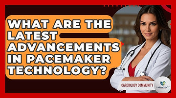 What Are The Latest Advancements In Pacemaker Technology? - Cardiology Community