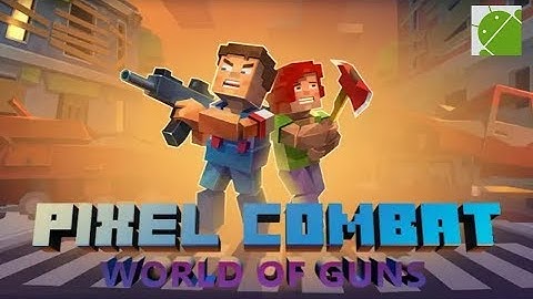 Pixel Combat World of Guns - Android Gameplay FHD