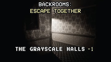Backrooms: Escape Together | #-1 The Grayscale Halls (NEW LEVEL!)