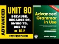 Advanced Grammar in Use | Unit 80-2 | BECAUSE, BECAUSE OF, DUE TO, OWING TO