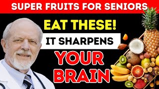 Over 60? AVOID These 4 DANGEROUS Fruits - EAT These 8 INSTEAD for Your Brain | Senior Nutrition