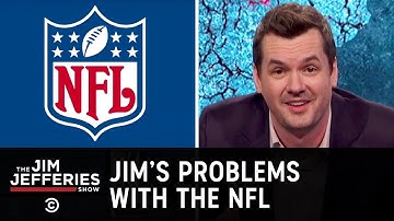 Hey, NFL: Jim Has Some Problems with You - The Jim Jefferies Show
