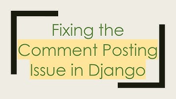 Fixing the Comment Posting Issue in Django