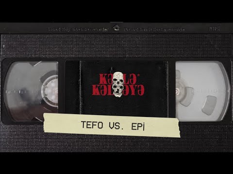 KK DIRECTOR'S CUT: Tefo VS. Epi