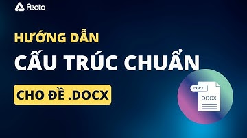 Tạo đề docx có nhóm chuẩn cấu trúc Azota