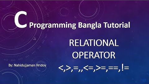 2.15 C Programming Bangla Tutorial - Relational Operator