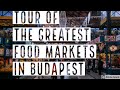 Visite des plus grands marchs alimentaires de budapest  true guide budapest
