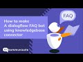 How to make A dialogflow FAQ bot using knowledgebase connector | Kommunicate