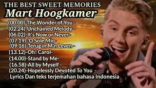 THE BEST SWEET MEMORIES MART HOOGKAMER (Unchained Melody)Lyrics Dan teks terjemahan bahasa Indonesia