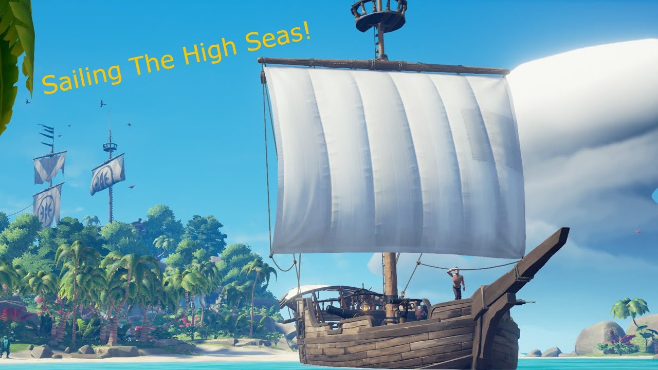Sailing The High Seas! - Sea Of Thieves - YouTube