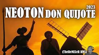 NEOTON - DON QUIJOTE 2023 (TheReMiXeR RMX)