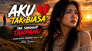 AKU TAK BIASA (Alda Risma) 💔 Tak Sanggup Jauh Darimu | Slow Rock Version — Venly Mo'