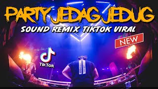 PARTY FULL BASS JEDAG JEDUG CAMPURAN REMIX VIRAL TIKTOK TERBARU