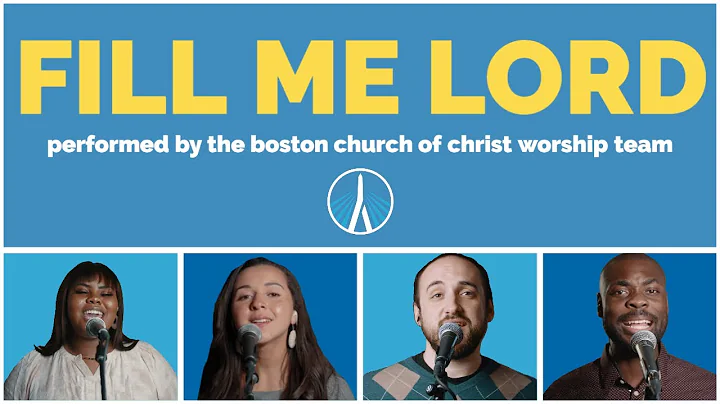 Fill Me Lord | Boston Church of Christ