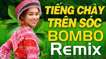 TIẾNG CHÀY TRÊN SÓC BOMBO, GẶP NHAU GIỮA RỪNG MƠ - Nhạc Đỏ Cách Mạng Remix, Nhạc Sống Tây Bắc Dj