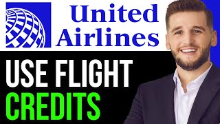 HOW TO USE UNITED FLIGHT CREDITS IN 2025 | UNITED AIRLINES FLIGHT CREDITS