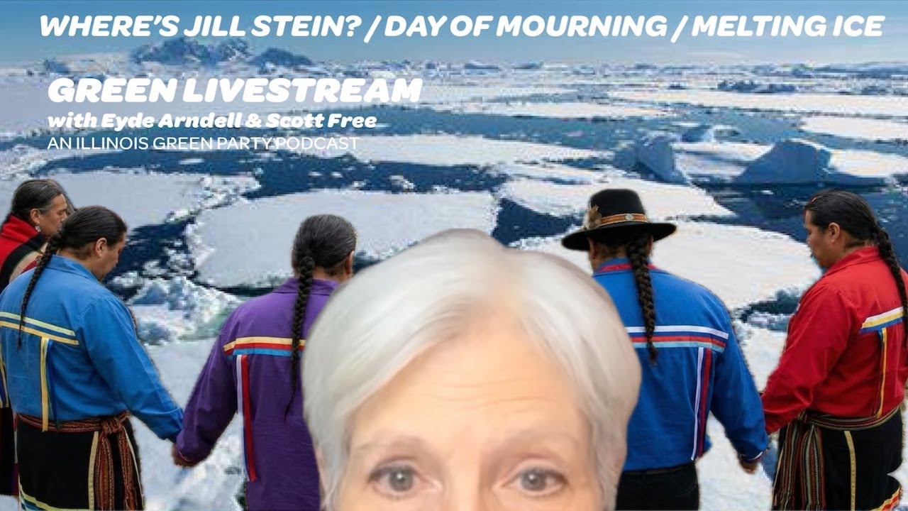 WHERE’S JILL STEIN? / DAY OF MOURNING / MELTING ICE