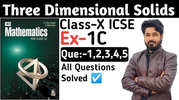 Three dimensional solid || Ex -1(C) que 1,2,3,4,5 ||Das gupta banerjee class10 icse
