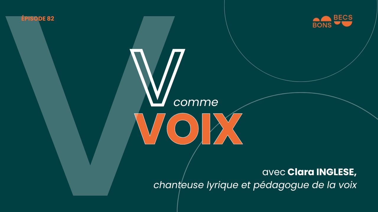 #082 • V comme VOIX, avec Clara INGLESE, chanteuse lyrique et pédagogue de la voix