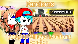 Fandoms react to 1,000,000 VILLAGER MANHUNT!
