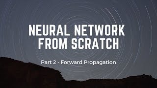 Neural Network from scratch - Part 2 (Forward Propagation)