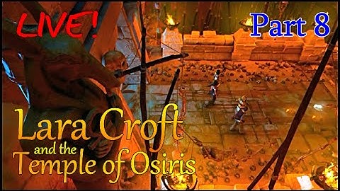 Lara Croft and the Temple of Osiris ~ 4 Player co-op (part8) [LIVE]