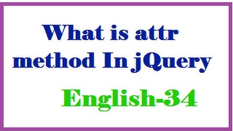 What is attr method In jQuery English-34-vlr training