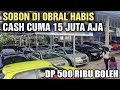 CASH CUMA 15 JUTA SOBON AUTO OBRAL JUAL HARGA MURAH MOBIL BEKAS SHOWROOM BAJONGAN